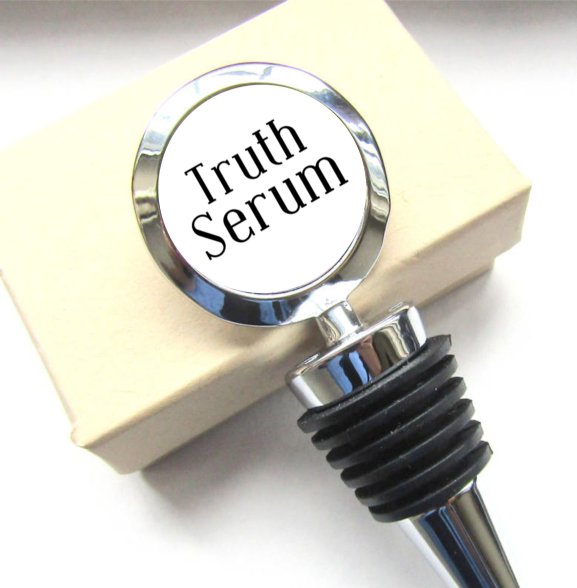 Truth Serum Bottle Stopper, Custom Bottle Stopper, Wine Stopper